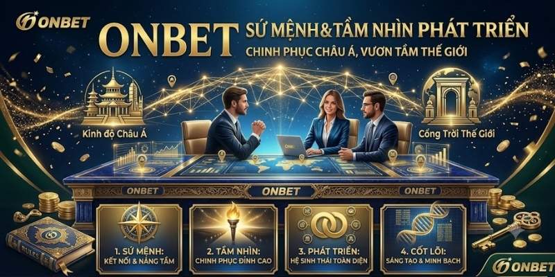 Sứ mệnh và Tầm nhìn phát triển của ONBET
